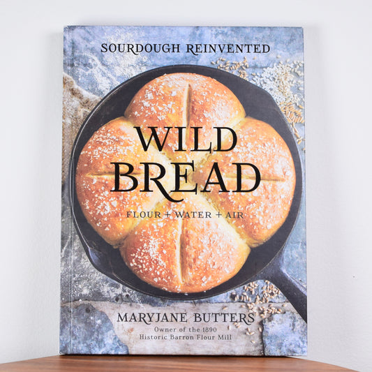 Wild Bread: Sourdough Reinvented Cookbook