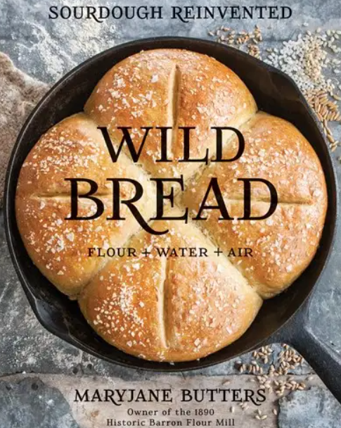 Wild Bread: Sourdough Reinvented Cookbook